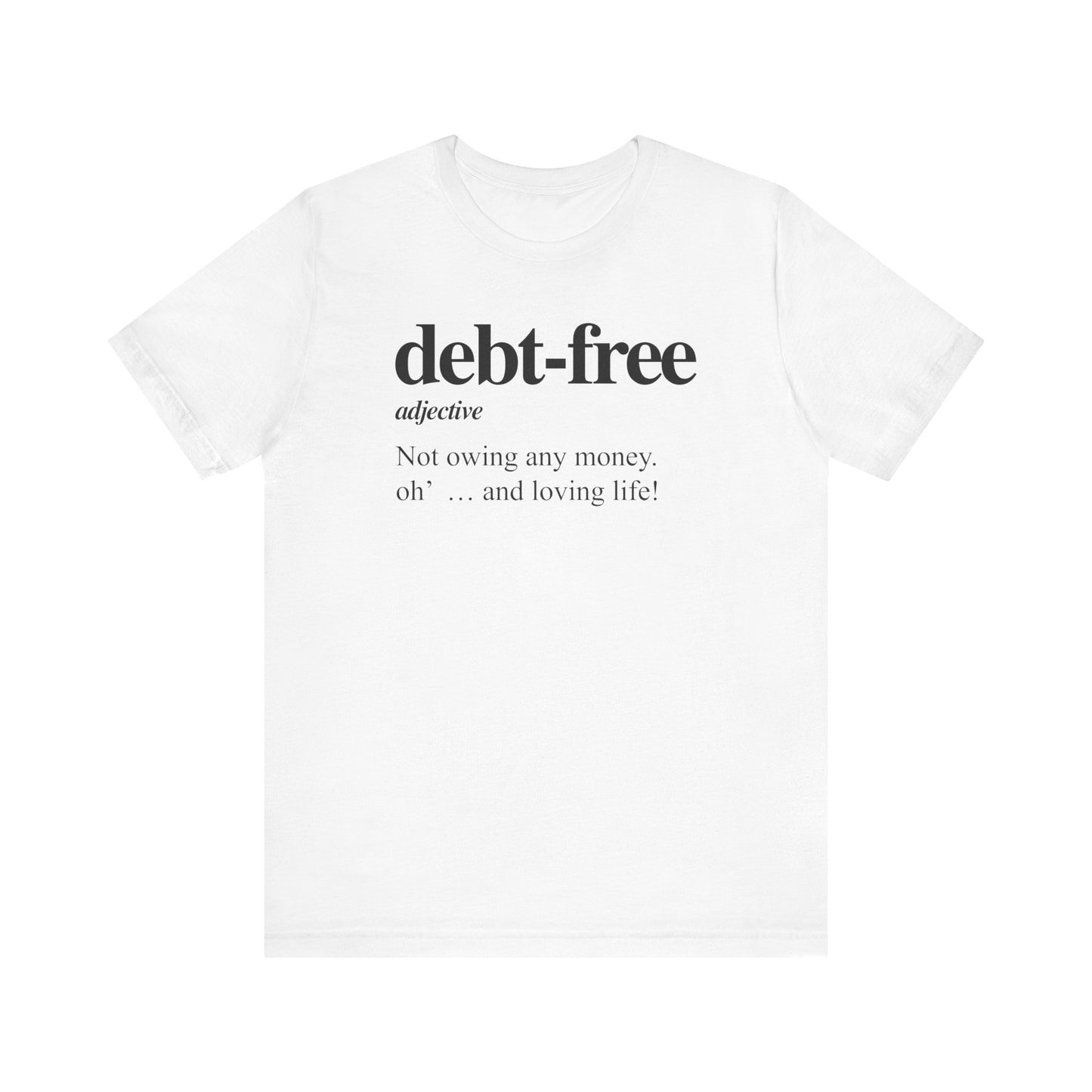 Debt Free Unisex Jersey Short Sleeve Tee (Express Delivery)